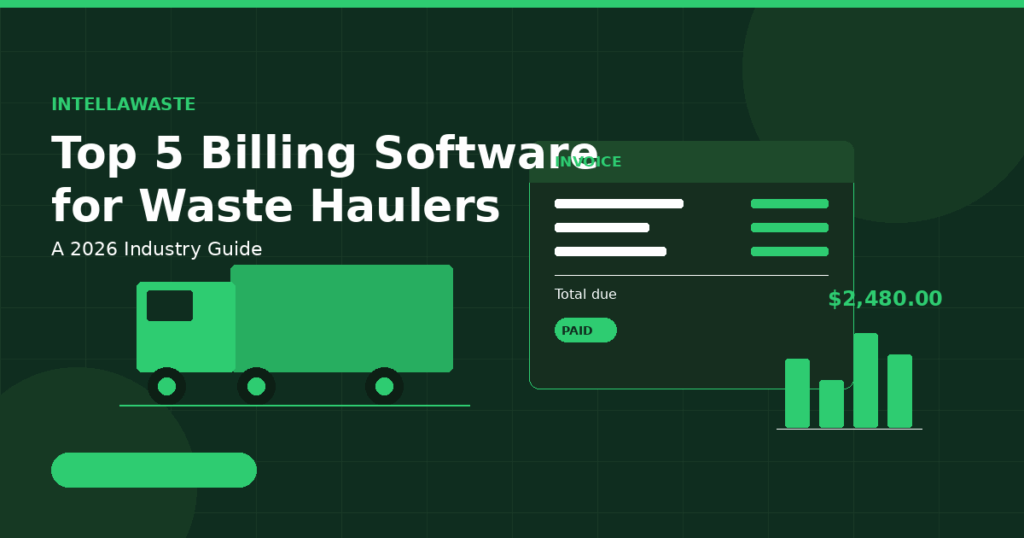 Intellawaste featured image showing a waste management truck, billing invoice card, and revenue chart with the text Top 5 Billing Software for Waste Haulers – A 2026 Industry Guide